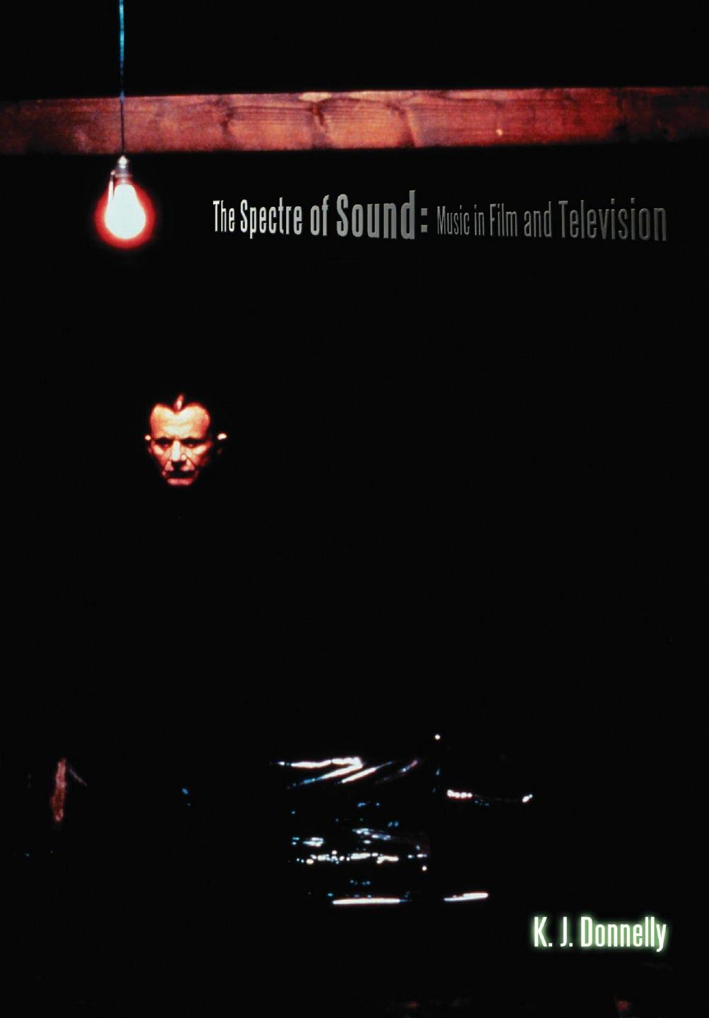 The Spectre of Sound: Music in Film and Television by Kevin J. Donnelly