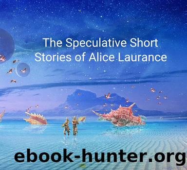 The Speculative Short Stories of Alice Laurance by Alice Laurance