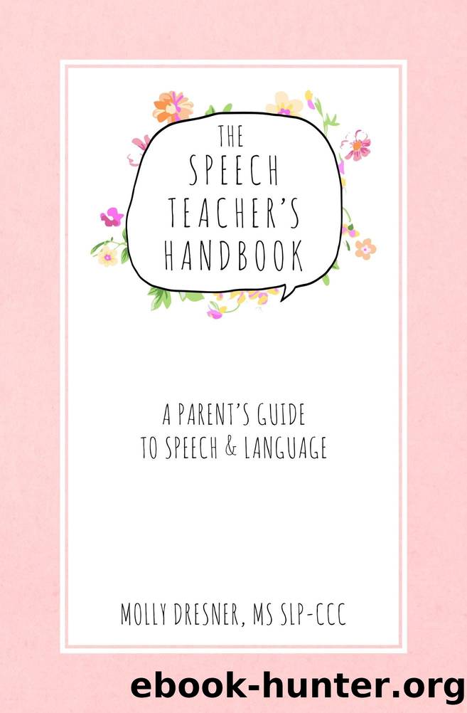 The Speech Teacher's Handbook: A Parent's Guide to Speech & Language by Molly Dresner