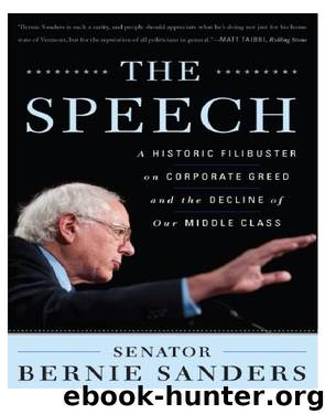 The Speech: A Historic Filibuster on Corporate Greed and the Decline of Our Middle Class by Bernie Sanders