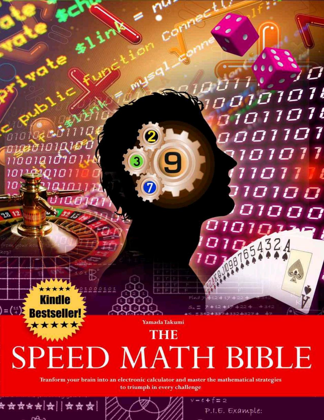 The Speed Math Bible - Transform your brain into an electronic calculator and master the mathematical strategies to triumph in every challenge (The 101 bibles) by Takumi Yamada