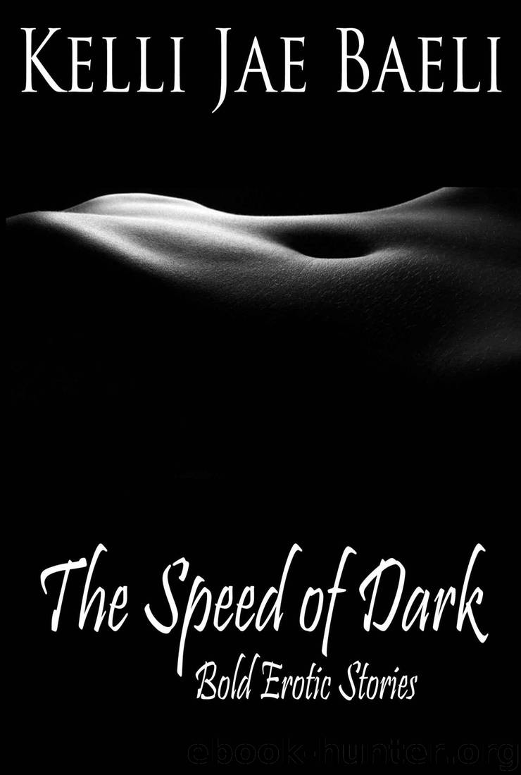The Speed of Dark (Bold Erotic Stories) by Baeli Kelli Jae