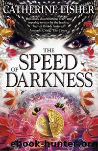 The Speed of Darkness by Catherine Fisher