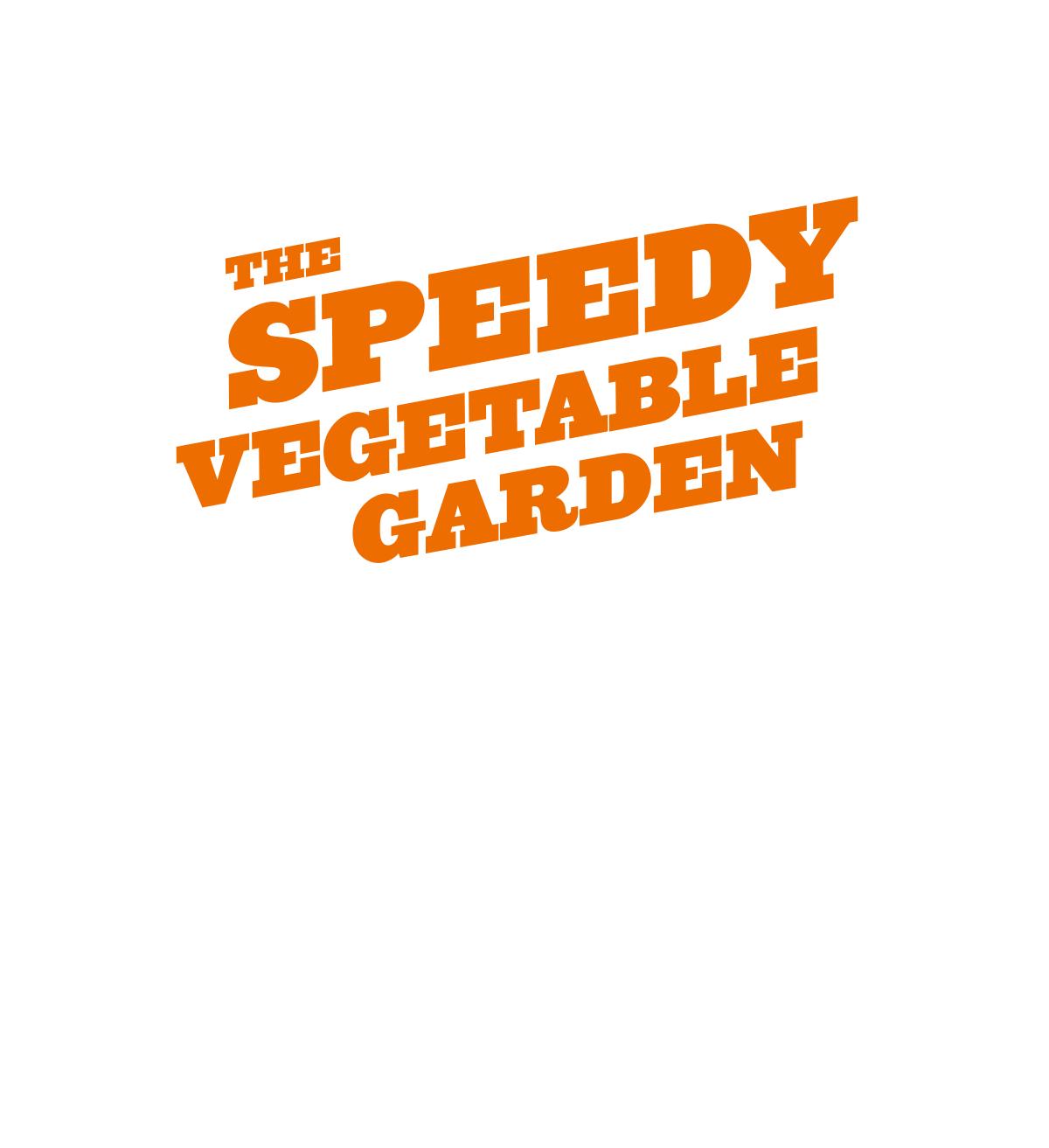 The Speedy Vegetable Garden by Mark Diacono & Lia Leendertz