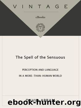 The Spell of the Sensuous: Perception and Language in a More-Than-Human World (Vintage) by David Abram