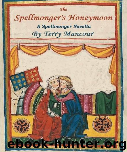 The Spellmonger's Honeymoon: A Spellmonger Novella (The Spellmonger Series) by Mancour Terry