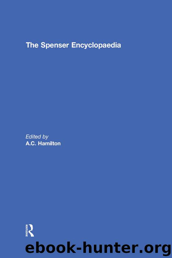The Spenser Encyclopedia by Hamilton A. C.; & DONALD CHENEY & W.F.BLISSETT & DAVID A.RICHARDSON & WILLIAM W.BARKER