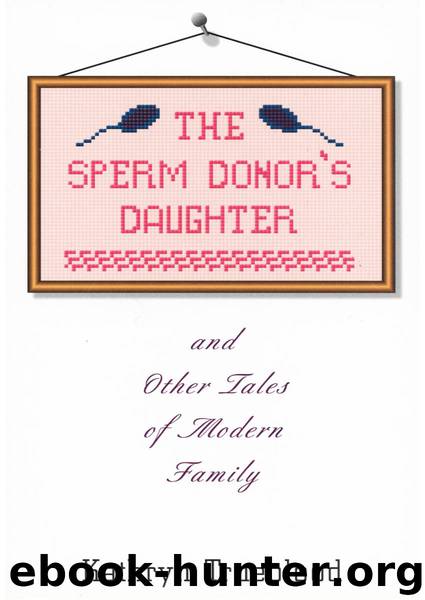 The Sperm Donor’s Daughter and Other Tales of Modern Family by Kathryn Trueblood