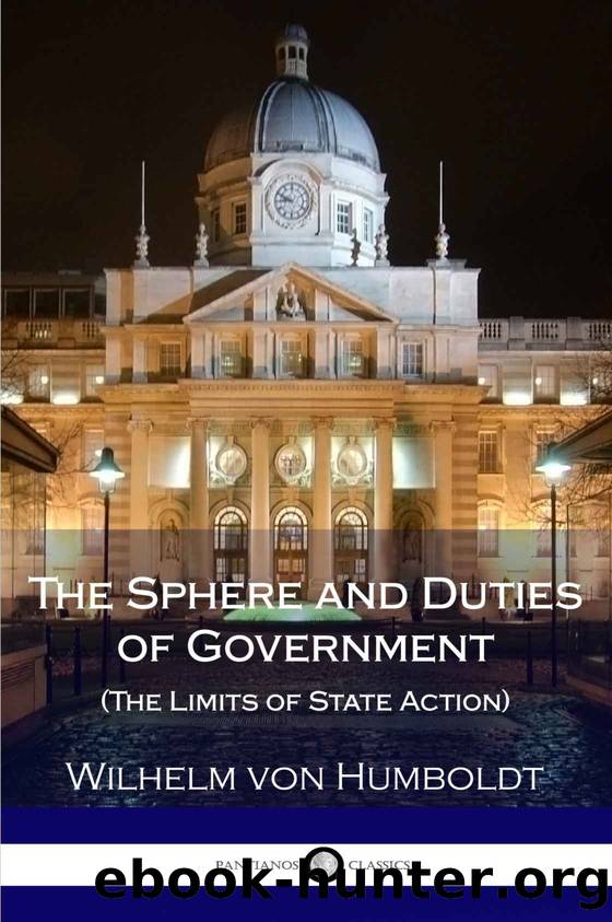 The Sphere and Duties of Government (The Limits of State Action) by Wilhelm von Humboldt
