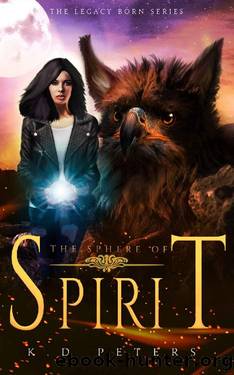 The Sphere of Spirit (Legacy Born Series Book 1) by KD Peters