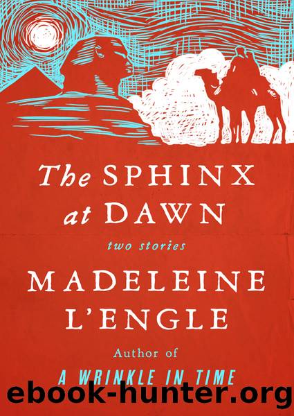 The Sphinx at Dawn by Madeleine L'Engle