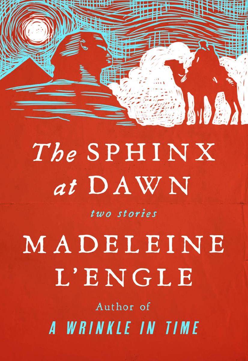 The Sphinx at Dawn by Madeleine L’Engle