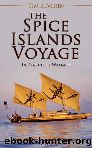 The Spice Islands Voyage by Tim Severin