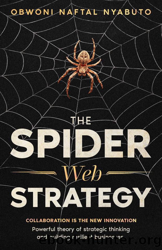 The Spider Web Strategy: Collaboration is the new innovation by OBWONI NAFTAL