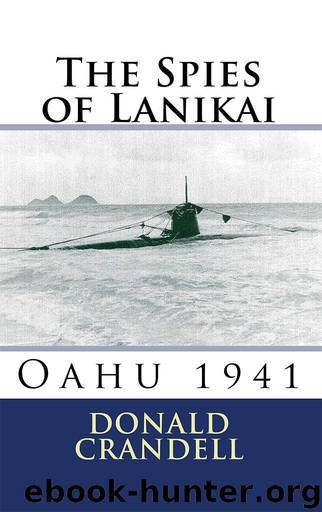 The Spies of Lanikai: Oahu 1941 by Donald Crandell