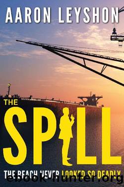The Spill: The Beach Never Looked So Deadly (A Ray Hammer Novel Book 1) by Aaron Leyshon