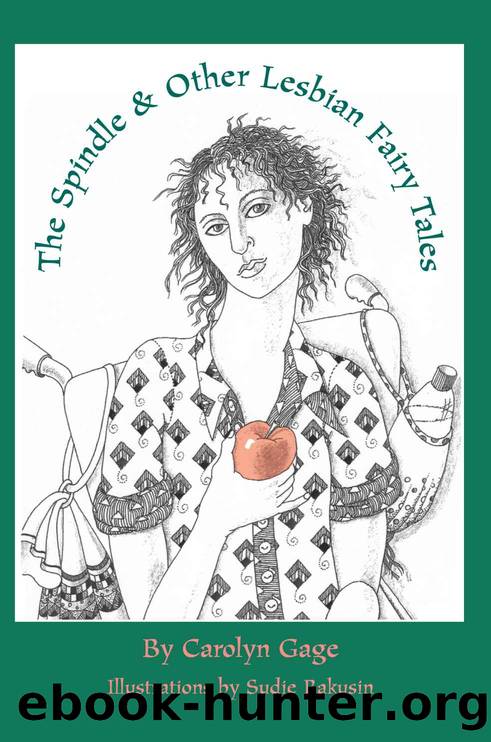 The Spindle and Other Lesbian Fairy Tales by Carolyn Gage