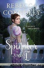 The Spinster and I by Rebecca Connolly