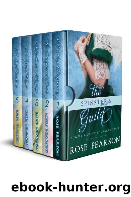The Spinster's Guild : A Sweet Regency Romance Boxset by Rose Pearson