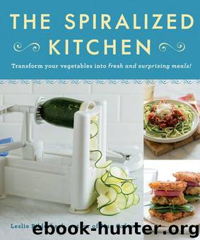 The Spiralized Kitchen: Transform Your Vegetables into Fresh and Surprising Meals by Leslie Bilderback