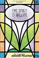 The Spirit Is Willing by T. E. Kinsey