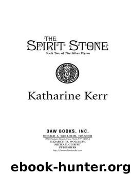 The Spirit Stone (Deverry: Silver Wyrm) by Kerr Katharine