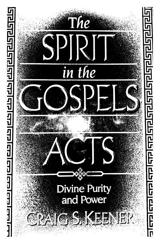 The Spirit in the Gospels and Acts: Divine Purity and Power by Craig S. Keener
