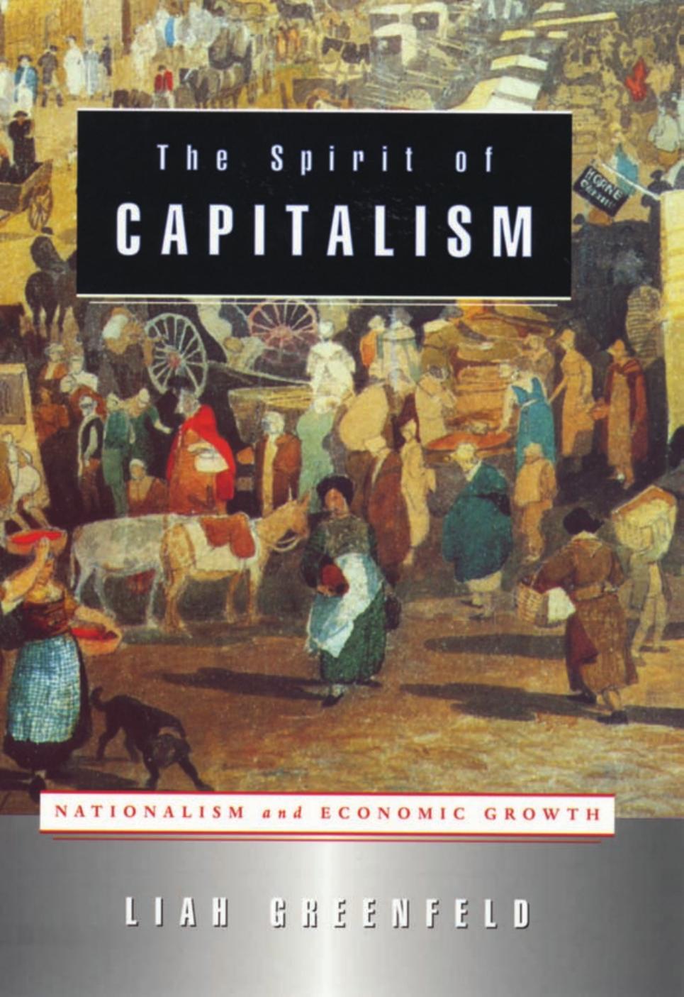 The Spirit of Capitalism: Nationalism and Economic Growth by Liah Greenfeld