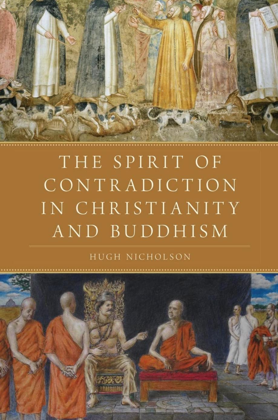 The Spirit of Contradiction in Christianity and Buddhism by Hugh Nicholson