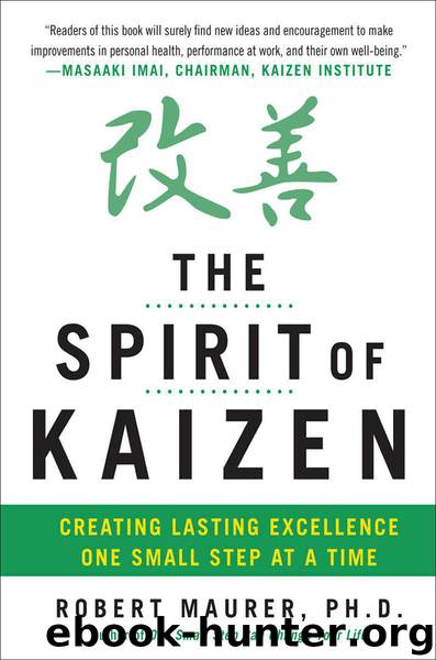 The Spirit of Kaizen: Creating Lasting Excellence One Small Step at a Time by Robert Maurer