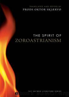 The Spirit of Zoroastrianism by Prods Oktor Skjaervo