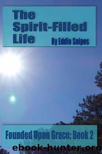 The Spirit-Filled Life: Founded Upon Grace: Book 2 by Eddie Snipes
