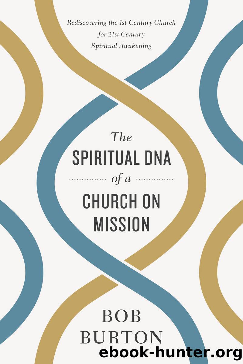 The Spiritual DNA of a Church on Mission by Burton Bob;