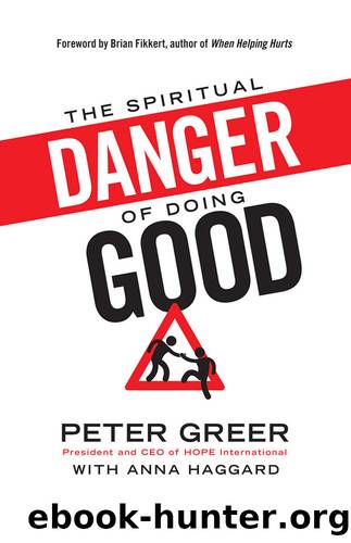 The Spiritual Danger of Doing Good by Peter Greer