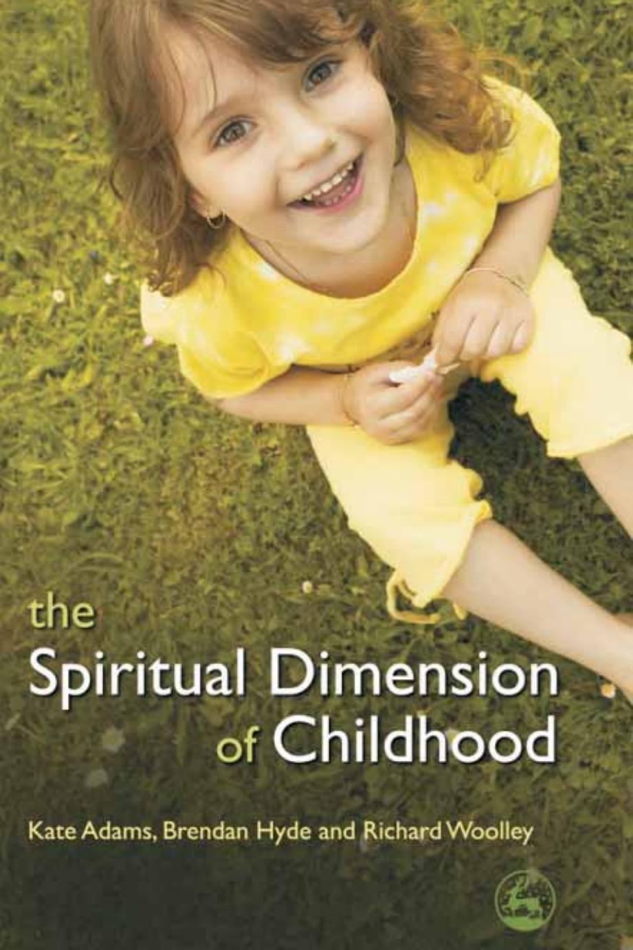 The Spiritual Dimension of Childhood by Kate Adams Brendan Hyde Richard Woolley