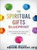 The Spiritual Gifts Blueprint Gods Design for Your Gifts, Talents, and Purpose by Andy Reese