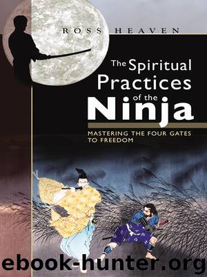 The Spiritual Practices of the Ninja by Ross Heaven