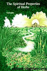The Spiritual Properties of Herbs by Gurudas