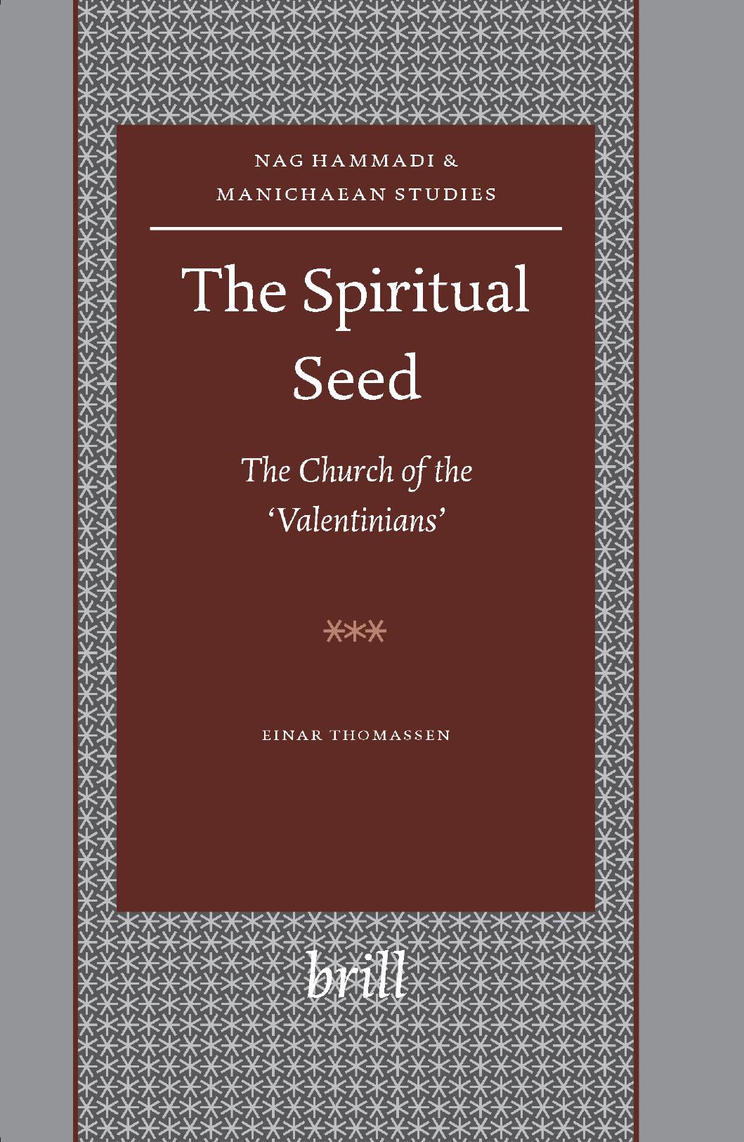 The Spiritual Seed -- The Church of the 'Valentinians' by Einar Thomassen