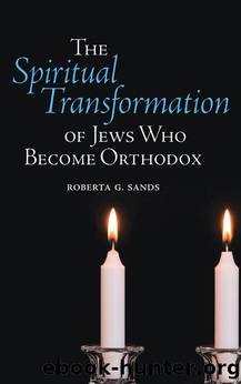 The Spiritual Transformation of Jews Who Become Orthodox by Roberta G. Sands;