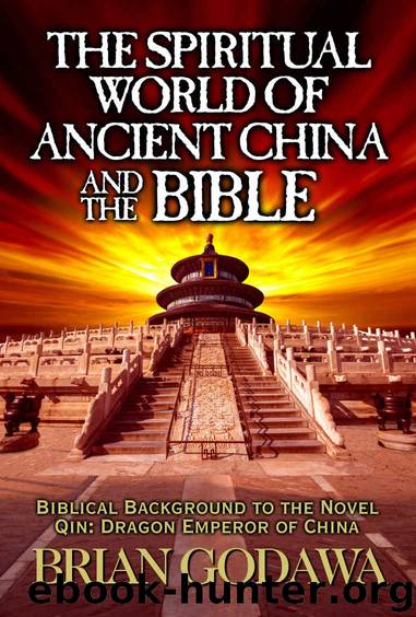 The Spiritual World of Ancient China and the Bible by Brian Godawa