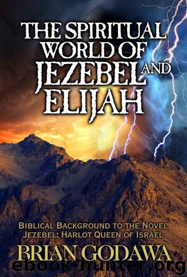 The Spiritual World of Jezebel and Elijah by Brian Godawa