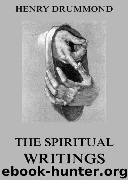 The Spiritual Writings Of Henry Drummond by Henry Drummond