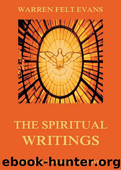 The Spiritual Writings of Warren Felt Evans by Warren Felt Evans
