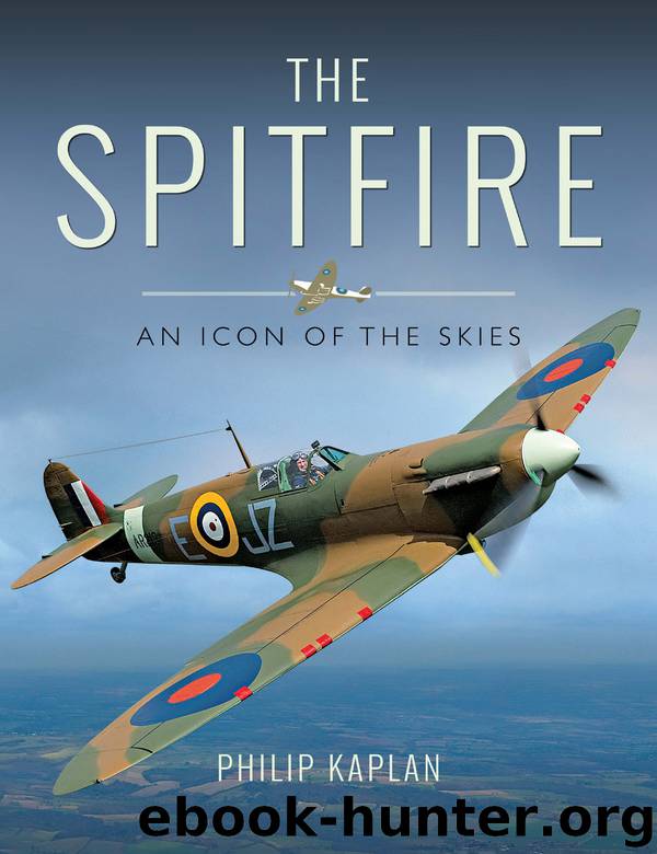 The Spitfire An Icon Of The Skies by Philip Kaplan