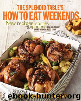 The Splendid Table's How to Eat Weekends by Lynne Rossetto Kasper Sally Swift