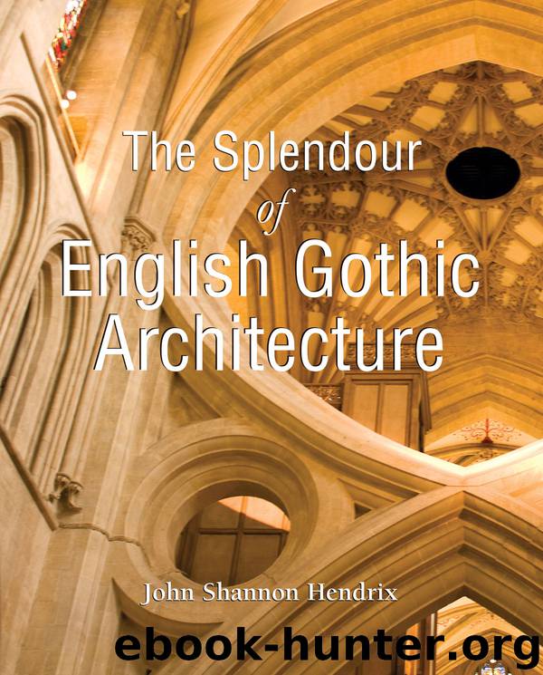The Splendor of English Gothic Architecture by Hendrix John