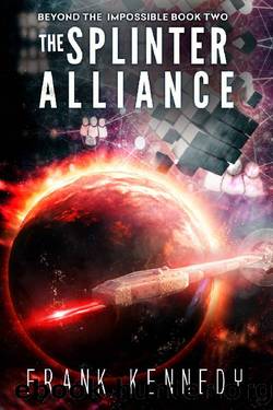 The Splinter Alliance (Beyond the Impossible Book 2) by Frank Kennedy