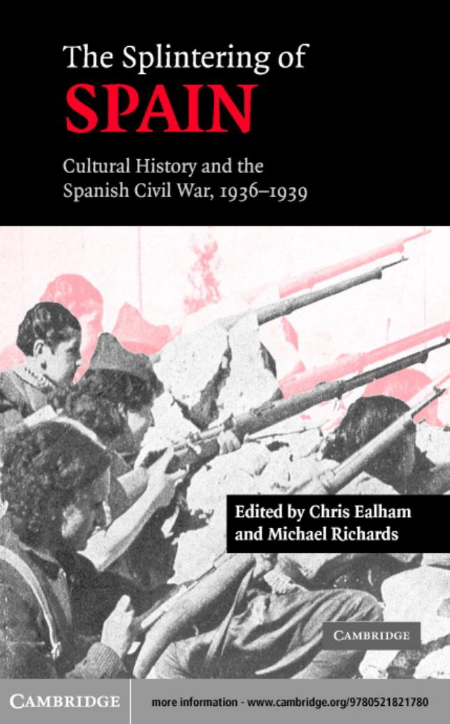The Splintering of Spain; Cultural History and the Spanish Civil War, 1946-1939 by Chris Ealham Michael Richards