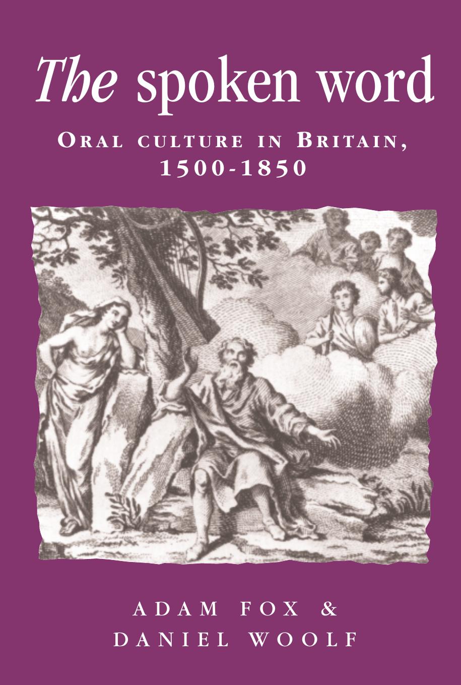 The Spoken Word: Oral Culture in Britain, 1500-1850 by Adam Fox